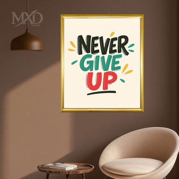 Never Give Up Quote Art With Frame